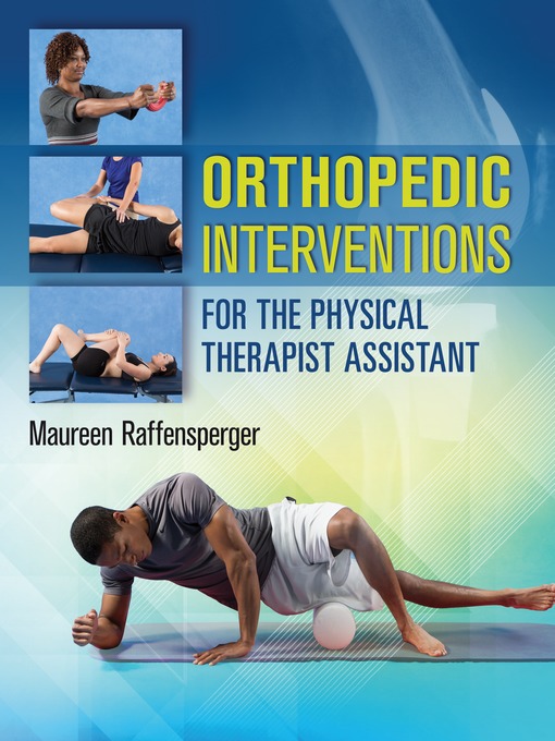 Title details for Orthopedic Interventions for the Physical Therapy Assistant by Maureen Raffensberger - Available